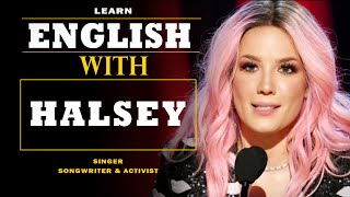 HIGHLIGHTED ENGLISH SPEECH LEARN ENGLISH WITH AMERICAN SINGER HALSEY [upl. by Leiuqeze]