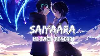 Saiyaara   Slowed reverb [upl. by Fellner]