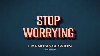 Stop Worrying Hypnosis Session [upl. by Hale349]