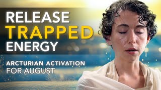 Arcturian Energy Activation for August  Channeled Meditation from the Arcturian Council [upl. by Favian]