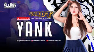 FUNKOT TERBAIK  YANK  WALI BAND  REMIX FUNKOT TERASIKKK BY DJ ELLITAR ON THE MIX [upl. by Gunilla]