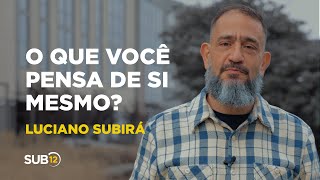 Luciano Subirá  O QUE VOCÊ PENSA DE SI MESMO  SUB12 [upl. by Erinna]