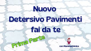 Nuovo Detersivo Pavimenti fai da te  Prima Parte [upl. by Rednasxela]