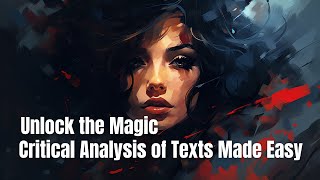 Unlock the Magic Critical Analysis of Texts Made Easy [upl. by Faustina]