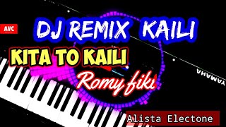 DJ REMIX KAILI kITA TO KAILI CIPT ROMY FIKI MUSIC ALISTA ELECTONE [upl. by Ganley]