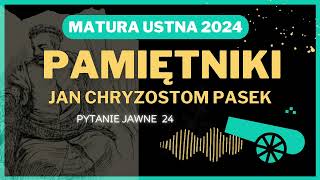 Matura ustna 2024  Pamiętniki Jana Chryzostoma Paska  pytanie jawne 24 [upl. by Ientruoc]