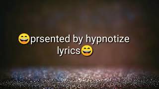 Hypnotize lyrics 😄😄😄 [upl. by Fitzpatrick]