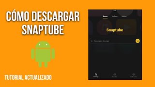 Cómo descargar SnapTube en tú celular Android  tutorial 2024 [upl. by Carson]