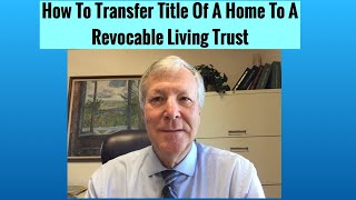 HOW TO TRANSFER TITLE OF A HOME TO A REVOCABLE LIVING TRUST 2020 BY ATTORNEY MICHAEL J YOUNG [upl. by Acinomad]