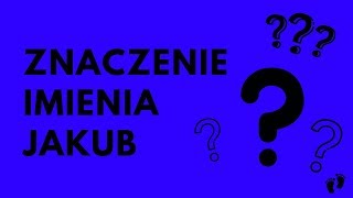 Znaczenie Imienia Jakub  Imionowo [upl. by Cogswell]