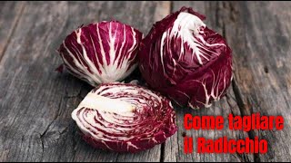 COME TAGLIARE IL RADICCHIO [upl. by Verena]