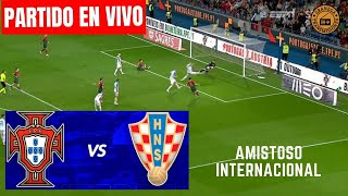 PORTUGAL VS CROACIA EN VIVO ⚽⚽⚽ PARTIDO AMISTOSO DE PREPARACION POR GRANEGA [upl. by Hesketh]