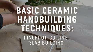 Basics of Ceramic Handbuilding Pinchpot Coiling amp Slab Building [upl. by Anwahsat]