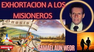 EXHORTACION A LOS MISIONEROS  Samael Aun Weor [upl. by Machutte]