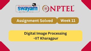 Digital Image Processing Week 11  NPTEL ANSWERS  MYSWAYAM nptel nptel2024 myswayam [upl. by Joappa]