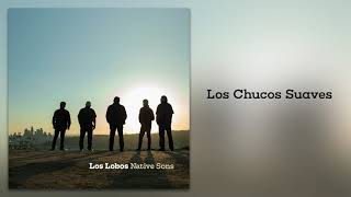 Los Lobos quotLos Chucos Suavesquot from Native Sons [upl. by Gusta]