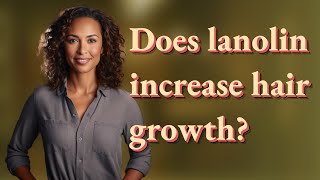 Does lanolin increase hair growth [upl. by Lurline]