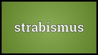 Strabismus Meaning [upl. by Baumann296]