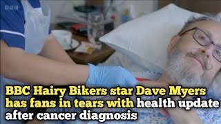 BBC Hairy Bikers star Dave Myers has fans in tears with health update after cancer diagnosis [upl. by Devina215]