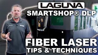 Fiber Laser Tips amp Techniques  SmartShop® Laser  DLP  Laguna Tools [upl. by Mcgruter]