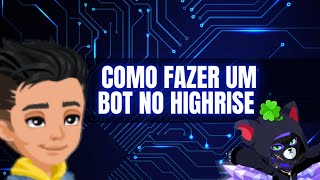 Seu primeiro BOT no Highrise [upl. by Anilak]