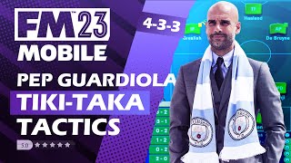 BEST TIKITAKA TACTICS By Pep Guardiola  Football Manager 2023 MOBILE [upl. by Rebeka]