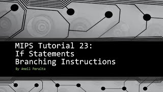 MIPS Tutorial 23 If statements Branching Instructions [upl. by Stig395]