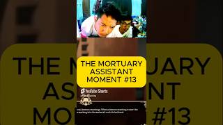 THE MORTUARY ASSISTANT  MOMENT  13 [upl. by Yttam]