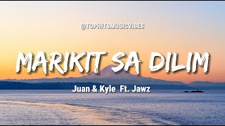 Juan amp Kyle  Marikit Sa Dilim Ft Jawz LYRICS [upl. by Eldrida703]