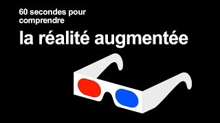 La Réalité Augmentée  60 secondes pour comprendre [upl. by Frazier]