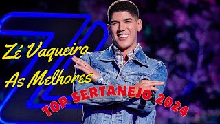 ✅ Zé Vaqueiro As Melhores e Músicas Novas 2024 🎵 Músicas Mais Tocadas 2024 ✅ Top Sertanejo 2024 [upl. by Stuart735]