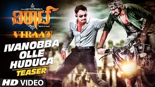 Ivanobba Olle Huduga Video Teaser  quotViraatquot  Darshan Thoogudeep Isha Chawla Vidisha [upl. by Hselin688]