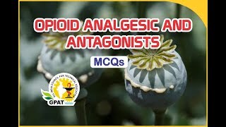 OPIOID ANALGESICS AND ANTAGONISTS MCQs  PHARMACOLOGY  GPAT2020  PHARMACIST [upl. by Ainirtak]