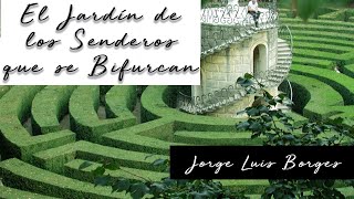 EL JARDÍN DE SENDEROS QUE SE BIFURCAN de Jorge Luis Borges Voz Humana [upl. by Magan88]