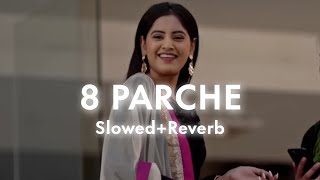 8 Parche  Slowedreverb  Baani Sandhu  Panjabi song  Lofi Music  lofi lofisong trending [upl. by Alyakcm17]