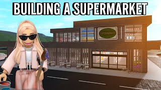 BUILDING A BLOXBURG SUPERMARKET FOR MY TOWN  roblox [upl. by Ribble]