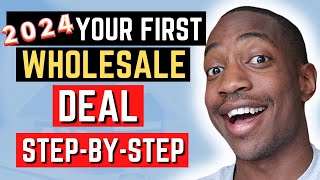 2024 How To Get Your First Wholesale Real Estate Deal Step By Step Guide As A Beginner [upl. by Ellennad708]