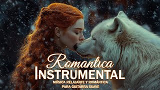 Romantica Instrumental Musica Relajante Y Romantica Para Guitarra Suave 🎸 [upl. by Fitzgerald]