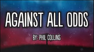 Phil Collins  Against All Odds Lyrics 🎶 [upl. by Neitsirhc]