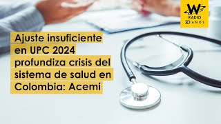 Ajuste insuficiente en UPC 2024 profundiza crisis del sistema de salud en Colombia Acemi [upl. by Niarda]