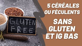 IG bas et sans gluten 5 céréales ou féculents à consommer [upl. by Eul]