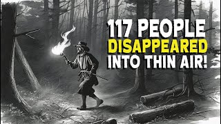 How did 117 people up and disappear [upl. by Lolly885]