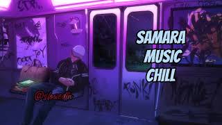 Best of samara songs slowedreverb [upl. by Annoda]