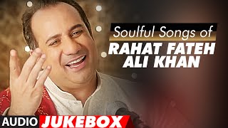 Soulful Sufi Songs of Rahat Fateh Ali Khan  AUDIO JUKEBOX  Best of Rahat Fateh Ali Khan Songs [upl. by Eetnom]