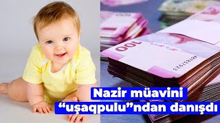 Uşaq pulu ilə bağlı nazir müavinindən AÇIQLAMA [upl. by Mullane]