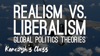 Realism vs Liberalism  Global Politics Theories Compared [upl. by Asirem]