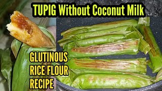 TUPIG without coconut milk  Glutinous Rice Flour Recipe  Tupig Recipe [upl. by Ahsieym]