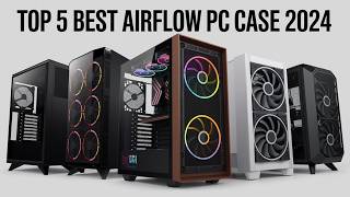 Discover the Best Airflow PC Cases of 2024 [upl. by Behl]