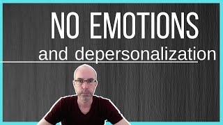 DEPERSONALIZATION EMOTIONAL NUMBNESS how to get back feelings [upl. by Hacim]