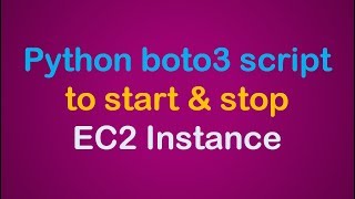 Start and Stop AWS EC2 instance using Python boto3 [upl. by Hakaber]